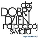 Napis 3D na ścianę DZIŚ DOBRY DZIEŃ NA PODBÓJ ŚWIATA DekoSign czarny w sklepie internetowym SuperWnetrze.pl