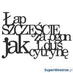 Napis 3D na ścianę ŁAP SZCZĘŚCIE ZA OGON I DUŚ JAK CYTRYNĘ DekoSign czarny w sklepie internetowym SuperWnetrze.pl