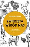 Zwierzęta wśród nas. Jak zwierzęta czynią nas ludźmi w sklepie internetowym Oczytani.pl