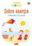 Dobra energia. Źródła energii w przyrodzie w sklepie internetowym Oczytani.pl