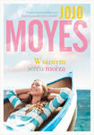 W samym sercu morza - Jojo Moyes w sklepie internetowym Oczytani.pl