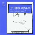 W kilku słowach Słownik frazeologiczny języka polskiego w sklepie internetowym Podrecznikowo.pl