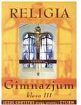 Religia klasa 3 gimnazjum podrÃÂcznik - Jezus Chrystus drogÃÂ, prawdÃÂ i ÃÂ¼yciem w sklepie internetowym Podrecznikowo.pl