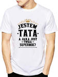 Koszulka męska - JESTEM TATĄ A JAKA JEST TWOJA SUPERMOC - Prezent na dzień Ojca w sklepie internetowym Roana24