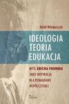 Ideologia teoria edukacja Myśl Ericha Fromma jako inspiracja dla pedagogiki współczesnej w sklepie internetowym Sportowo-Medyczna.pl