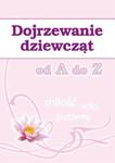 Dojrzewanie dziewcząt od A do Z Miłość seks problemy w sklepie internetowym Sportowo-Medyczna.pl