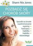 Pozbądź się chorób skóry Sposób na trwałe wyeliminowanie egzemy, łuszczycy, trądziku i trądziku różowatego w sklepie internetowym Sportowo-Medyczna.pl