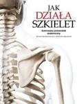 Jak działa szkielet Ilustrowany przewodnik anatomiczny w sklepie internetowym Sportowo-Medyczna.pl