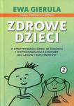 Zdrowe dzieci 2 O utrzymaniu dzieci w zdrowiu i wyprowadzaniu z choroby bez leków i duplementów w sklepie internetowym Sportowo-Medyczna.pl