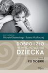 Dobro i zło w wychowaniu dziecka Tom 1 Ku dobru Ku dobru w sklepie internetowym Sportowo-Medyczna.pl