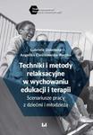 Techniki i metody relaksacyjne w wychowaniu, edukacji i terapii w sklepie internetowym Sportowo-Medyczna.pl