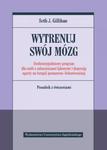 Wytrenuj swój mózg Siedmiotygodniowy program dla osób z zaburzeniami lękowymi i depresją oparty na terapii poznawczo-behawioralnej w sklepie internetowym Sportowo-Medyczna.pl