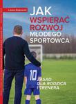 Jak wspierać rozwój młodego sportowca 10 zasad dla rodzica i trenera w sklepie internetowym Sportowo-Medyczna.pl