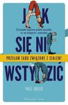 Jak się nie wstydzić Ta książka wyjaśnia prawie wszystko, co nas kłopocze i zawstydza w sklepie internetowym Sportowo-Medyczna.pl