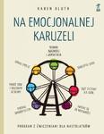 Na emocjonalnej karuzeli Jak pokonać samokrytycyzm, opanować emocje i zaakceptować siebie w sklepie internetowym Sportowo-Medyczna.pl