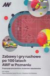 Zabawy i gry ruchowe po 100 latach AWF w Poznaniu w sklepie internetowym Sportowo-Medyczna.pl