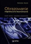 Obrazowanie magnetyczno-rezonansowe Zasady fizyczne i możliwości diagnostyczne w sklepie internetowym Sportowo-Medyczna.pl