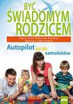 Być świadomym rodzicem Autopilot jest dla samolotów w sklepie internetowym Sportowo-Medyczna.pl