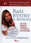 Bądź bystry u dentysty Jak mieć uśmiech celebryty i nie bać się stomatologa w sklepie internetowym Sportowo-Medyczna.pl