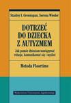 Dotrzeć do dziecka z autyzmem Jak pomóc dzieciom nawiązywać relacje komunikować się i myśleć w sklepie internetowym Sportowo-Medyczna.pl