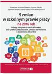 5 zmian w szkolnym prawie pracy na 2016 rok Urlopy związane z rodzicielstwem dni opieki nad dzieckiem umowy terminowe e-zwolnienia lekarskie w sklepie internetowym Sportowo-Medyczna.pl