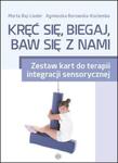Kręć się biegaj baw się z nami Zestaw kart do terapii integracji sensorycznej w sklepie internetowym Sportowo-Medyczna.pl