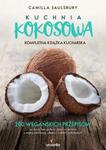 Kuchnia kokosowa Kompletna książka kucharska 200 wegańskich przepisów na dania bez glutenu zbóż i orzechów z mąką kokosową olejem i cukrem kok w sklepie internetowym Sportowo-Medyczna.pl