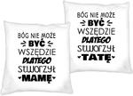 Zestaw poduszek dla Mamy i Taty komplet 2 sztuki Bóg nie może być wszędzie dlatego stworzył mamę i tatę w sklepie internetowym dirtyshop.pl