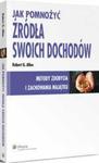 Jak pomnożyć źródła swoich dochodów. Metody zdobycia i zachowania majątku. w sklepie internetowym Maklerska.pl