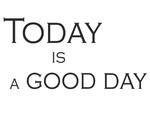naklejka motywacyjna napis Today is a good day naklejka na ścianę w sklepie internetowym Naklej-To