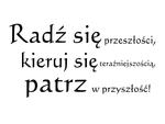 naklejka motywacyjna Radź się przeszłości, kieruj się teraźniejszością, patrz w przyszłość! naklejka na ścianę w sklepie internetowym Naklej-To