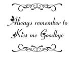 naklejka napis Always remember to kiss me goodbye naklejka napis na ścianę w sklepie internetowym Naklej-To