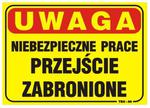 TABLICA 35*25CM UWAGA! NIEBEZPIECZNE PRACE PRZEJŚCIE ZABR. w sklepie internetowym super-filtry.pl