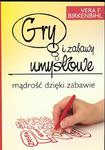 Gry i zabawy umysłowe. Mądrość dzięki zabawie, Vera F. Birkenbih w sklepie internetowym As2.pl