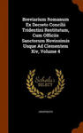 Breviarium Romanum Ex Decreto Concilii Tridentini Restitutum, Cum Officiis Sanctorum Novissimis Usque Ad Clementem XIV, Volume 4 w sklepie internetowym Libristo.pl