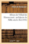 Album de Villard de Honnecourt: Architecte Du Xiiie Siecle: Manuscrit Publie En Fac-Simile w sklepie internetowym Libristo.pl