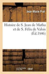 Histoire de S. Jean de Matha Et de S. Felix de Valois, Fondateurs de l'Ordre w sklepie internetowym Libristo.pl