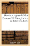 Histoire Et Sagesse d'Ahikar l'Assyrien (Fils d'Anael, Neveu de Tobie) w sklepie internetowym Libristo.pl