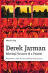 Derek Jarman - Moving Pictures of a Painter w sklepie internetowym Libristo.pl