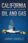 CALIFORNIA OIL AND GAS, A Business of Sports and Economy w sklepie internetowym Libristo.pl