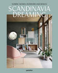 Scandinavia Dreaming : Nordic Homes, Interiors and Design: Scandinavian Design, Interiors and Living w sklepie internetowym Libristo.pl