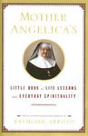 Mother Angelica's Little Book of Life Lessons And Everyday Spirituality w sklepie internetowym Libristo.pl