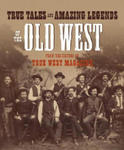True Tales and Amazing Legends of the Old West: From True West Magazine w sklepie internetowym Libristo.pl