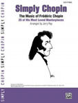 Simply Chopin: The Music of Frederic Chopin: 25 of His Piano Masterpieces (Easy Piano) w sklepie internetowym Libristo.pl