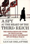 A Spy at the Heart of the Third Reich: The Extraordinary Story of Fritz Kolbe, America's Most Important Spy in World War II w sklepie internetowym Libristo.pl