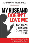 My Husband Doesn't Love Me and He's Texting Someone Else: The Love Coach Guide to Winning Him Back w sklepie internetowym Libristo.pl