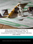 The Unauthorized Guide to Dungeons & Dragons, Vol. 2: Campaign Settings, Creatures, Deities, and More w sklepie internetowym Libristo.pl