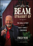 Beam Straight Up - The Bold Story of the First Family of Bourbon w sklepie internetowym Libristo.pl