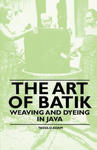 Art Of Batik - Weaving And Dyeing In Java w sklepie internetowym Libristo.pl