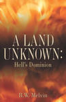 A Land Unknown: Hell's Dominion: A True Story of Existence Beyond the Grave w sklepie internetowym Libristo.pl
